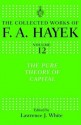 The Pure Theory of Capital - Friedrich Hayek, Lawrence H. White