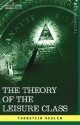 The Theory of the Leisure Class - Thorstein Veblen