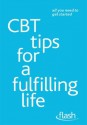 CBT Tips for a Fulfilling Life: Flash - Windy Dryden