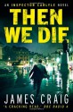 Then We Die - James Craig