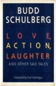 Love, Action, Laughter and Other Sad Tales - Kurt Vonnegut, Budd Schulberg