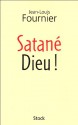 Satané Dieu ! - Jean-Louis Fournier