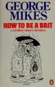 How to Be a Brit - George Mikes