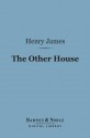 The Other House (Barnes & Noble Digital Library) - Henry James