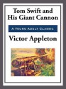 Tom Swift and His Giant Cannon - Victor Appleton