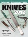 Knives 2012: The World's Greatest Knife Book - Joe Kertzman