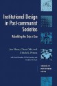 Institutional Design in Post-Communist Societies - Jon Elster, Ulrich K. Preuss, Claus Offe