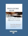 Wholesome Fear: Transforming Your Anxiety About Impermanence & Death - Lama Zopa, Kathleen McDonald