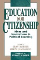 Education for Citizenship: Ideas and Innovations in Political Learning - Grant Reeher, Benjamin R. Barber