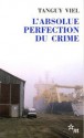 L'Absolue perfection du crime - Tanguy Viel