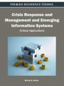 Crisis Response and Management and Emerging Information Systems: Critical Applications - Murray E. Jennex