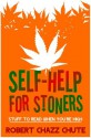 Self-help for Stoners - Robert Chazz Chute