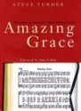 Amazing Grace: The Story of America's Most Beloved Song - Steve Turner