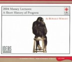 A Short History of Progress: 2004 Massey Lecture - Ronald Wright