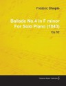 Ballade No.4 in F Minor by Fr D Ric Chopin for Solo Piano (1843) Op.52 - Frédéric Chopin