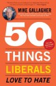 50 Things Liberals Love to Hate - Mike Gallagher