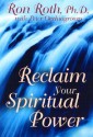 Reclaim Your Spiritual Power - Ron Roth, Peter Occhiogrosso