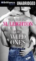 The Wild Ones - M. Leighton, Nick Podehl, Amy McFadden