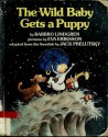 The Wild Baby Gets a Puppy - Barbro Lindgren, Eva Eriksson, Jack Prelutsky