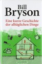 Eine kurze Geschichte der alltäglichen Dinge - Bill Bryson