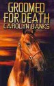 Groomed for Death - Carolyn Banks