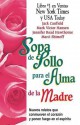 Sopa de pollo para el alma de la madre/ Chicken Soup for the Mother's Soul - Jack Canfield, Mark Victor Hansen