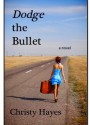 Dodge the Bullet - Christy Hayes