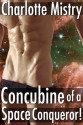 Concubine of a Space Conqueror! - Charlotte Mistry