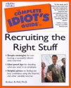 The Complete Idiot's Guide to Recruiting Right Stuff - Arthur R. Pell, Jody P. Schaeffer, Jeffrey C. Taylor