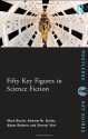 Fifty Key Figures in Science Fiction - Mark Bould