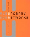 Uncanny Networks: Dialogues with the Virtual Intelligentsia - Geert Lovink