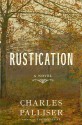 Rustication: A Novel - Charles Palliser