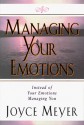 Managing Your Emotions: Instead of Your Emotions Managing You - Joyce Meyer