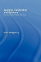 Spelling, Handwriting and Dyslexia: Overcoming Barriers to Learning - Diane Montgomery