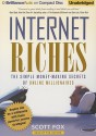 Internet Riches: The Simple Money-Making Secrets of Online Millionaires - Scott Fox