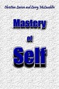 Mastery of Self - Christian D. Larson, Larry McLauchlin