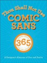 Thou Shall Not Use Comic Sans: A Designer's Almanac of Dos and Don'ts - Sean Adams