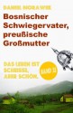 Bosnischer Schwiegervater, preußische Großmutter (Das Leben ist scheiße, aber schön.) (German Edition) - Daniel Morawek