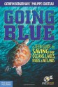 Going Blue: A Teen Guide to Saving Our Oceans, Lakes, Rivers, & Wetlands - Cathryn Berger Kaye