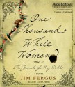 One Thousand White Women: The Journals of May Dodd (Unabriged Audio CD) - Jim Fergus, Laura Hicks