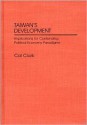 Taiwan's Development: Implications for Contending Political Economy Paradigms - Cal Clark