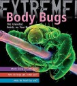 Body Bugs!: The Uninvited Guests On Your Body (Extreme!) - Trevor Day