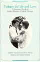 Partners in Life and Love: A Preparation Handbook for the Celebration of Catholic Marriage - Joseph R. Giandurco, John S. Bonnici