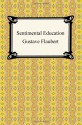 Sentimental Education - Gustave Flaubert