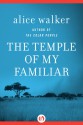 The Temple of My Familiar - Alice Walker