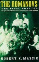 The Romanovs: The Final Chapter - Robert K. Massie