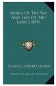 Songs of the sea ; and, Lays of the land - Charles Godfrey Leland