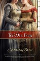 To Die For: A Novel of Anne Boleyn - Sandra Byrd