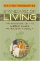 Standard of Living: The Measure of the Middle Class in Modern America - Marina Moskowitz