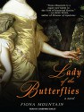 Lady of the Butterflies: A Novel - Fiona Mountain, Josephine Bailey